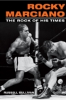 Rocky Marciano : The Rock of His Times - Book