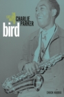 Bird : The Life and Music of Charlie Parker - Book