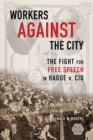 Workers against the City : The Fight for Free Speech in Hague v. CIO - Book