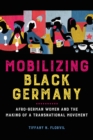 Mobilizing Black Germany : Afro-German Women and the Making of a Transnational Movement - Book