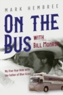 On the Bus with Bill Monroe : My Five-Year Ride with the Father of Blue Grass - Book