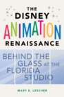 The Disney Animation Renaissance : Behind the Glass at the Florida Studio - Book