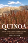 Quinoa : Food Politics and Agrarian Life in the Andean Highlands - Book