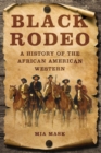 Black Rodeo : A History of the African American Western - Book