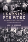 Learning for Work : How Industrial Education Fostered Democratic Opportunity - Book