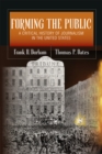 Forming the Public : A Critical History of Journalism in the United States - Book