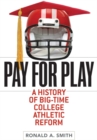 Pay for Play : A History of Big-Time College Athletic Reform - eBook