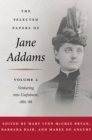The Selected Papers of Jane Addams : Vol. 2: Venturing into Usefulness - eBook