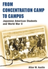 From Concentration Camp to Campus : Japanese American Students and World War II - eBook