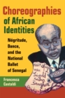 Choreographies of African Identities : Negritude, Dance, and the National Ballet of Senegal - eBook