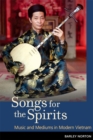Songs for the Spirits : Music and Mediums in Modern Vietnam - eBook