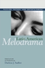 Latin American Melodrama : Passion, Pathos, and Entertainment - eBook