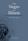 The Negro in Illinois : The WPA Papers - eBook