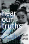 Hear Our Truths : The Creative Potential of Black Girlhood - eBook