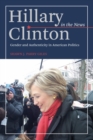 Hillary Clinton in the News : Gender and Authenticity in American Politics - eBook