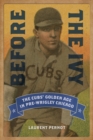 Before the Ivy : The Cubs' Golden Age in Pre-Wrigley Chicago - eBook