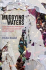 Muddying the Waters : Coauthoring Feminisms across Scholarship and Activism - eBook