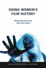 Doing Women's Film History : Reframing Cinemas, Past and Future - eBook