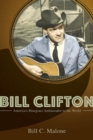 Bill Clifton : America's Bluegrass Ambassador to the World - eBook