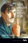 Victor Arnautoff and the Politics of Art - eBook