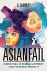 Asianfail : Narratives of Disenchantment and the Model Minority - eBook
