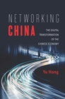 Networking China : The Digital Transformation of the Chinese Economy - eBook