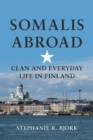 Somalis Abroad : Clan and Everyday Life in Finland - eBook