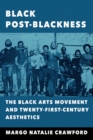 Black Post-Blackness : The Black Arts Movement and Twenty-First-Century Aesthetics - eBook