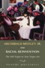 Archibald Motley Jr. and Racial Reinvention : The Old Negro in New Negro Art - eBook