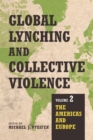 Global Lynching and Collective Violence : Volume 2: The Americas and Europe - eBook