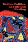 Bodies, Politics, and African Healing : The Matter of Maladies in Tanzania - eBook
