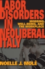 Labor Disorders in Neoliberal Italy : Mobbing, Well-Being, and the Workplace - eBook