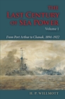 The Last Century of Sea Power, Volume 1 : From Port Arthur to Chanak, 1894-1922 - eBook