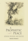 A Prophetic Peace : Judaism, Religion, and Politics - eBook