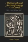 A Philosophical Anthropology of the Cross : The Cruciform Self - eBook