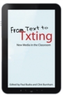 From Text to Txting : New Media in the Classroom - eBook