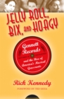 Jelly Roll, Bix, and Hoagy : Gennett Records and the Rise of America's Musical Grassroots - eBook