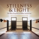 Stillness and Light : The Silent Eloquence of Shaker Architecture - eBook