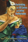 Performing the US Latina and Latino Borderlands - eBook