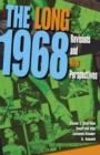 The Long 1968 : Revisions and New Perspectives - eBook