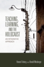 Teaching, Learning, and the Holocaust : An Integrative Approach - eBook
