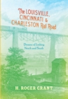 The Louisville, Cincinnati & Charleston Rail Road : Dreams of Linking North and South - eBook