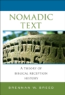 Nomadic Text : A Theory of Biblical Reception History - eBook
