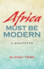 Africa Must Be Modern : A Manifesto - eBook