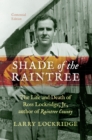Shade of the Raintree, Centennial Edition : The Life and Death of Ross Lockridge, Jr., author of Raintree County - eBook