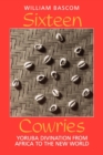 Sixteen Cowries : Yoruba Divination from Africa to the New World - eBook