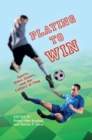 Playing to Win : Sports, Video Games, and the Culture of Play - eBook