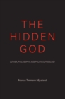 The Hidden God : Luther, Philosophy, and Political Theology - eBook