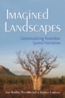 Imagined Landscapes : Geovisualizing Australian Spatial Narratives - eBook