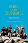 Zionists in Interwar Czechoslovakia : Minority Nationalism and the Politics of Belonging - eBook